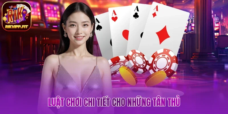Luật chơi chi tiết cho những tân thủ